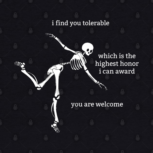 Sassy Skeleton: "I Find You Tolerable" by Brave Dave Apparel